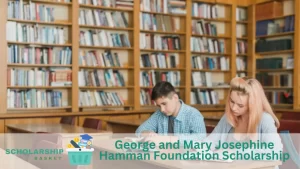 George and Mary Josephine Hamman Foundation Scholarship