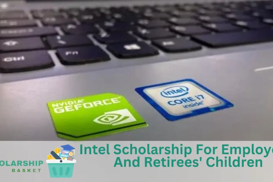 Intel Scholarship For Employees' And Retirees' Children