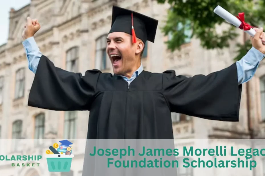 Joseph James Morelli Legacy Foundation Scholarship