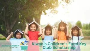 Kiwanis Children’s Fund Key Club Scholarship
