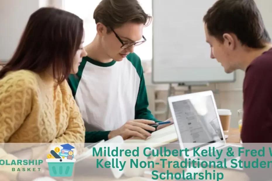 Mildred Culbert Kelly Fred W. Kelly Non-Traditional Student Scholarship