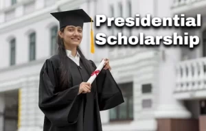 whats a Presidential Scholarship
