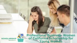 Professional Business- Women of California Scholarship for Young Women