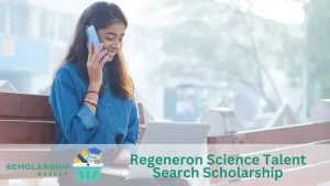 Regeneron Science Talent Search Scholarship