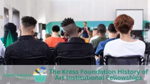 The Kress Foundation History of Art Institutional Fellowships