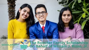 The Rossiter Family Scholarship On Behalf of William J. Rizzo, Jr