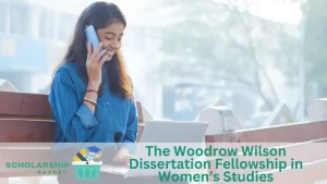 The Woodrow Wilson Dissertation Fellowship in Women’s Studies