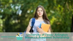 University of Texas- Arlington Maverick Academic Scholarship