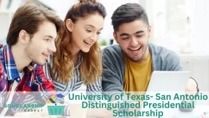 University of Texas- San Antonio Distinguished Presidential Scholarship (1)