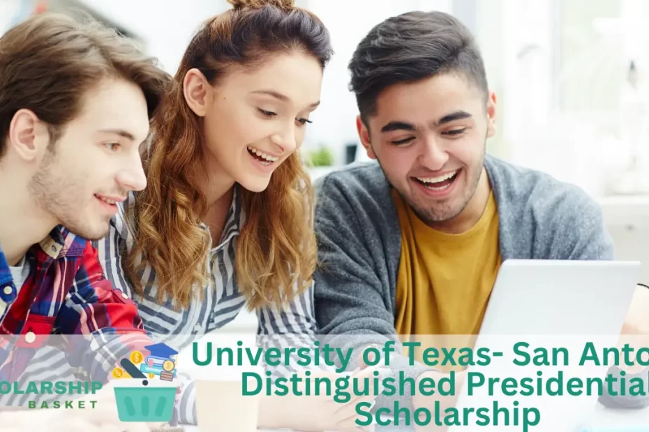 University of Texas- San Antonio Distinguished Presidential Scholarship (1)