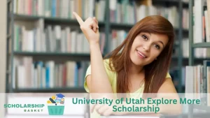 University of Utah Explore More Scholarship