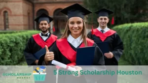 5 Strong Scholarship Houston