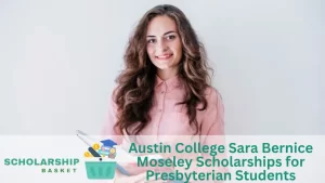 Austin College Sara Bernice Moseley Scholarships for Presbyterian Students