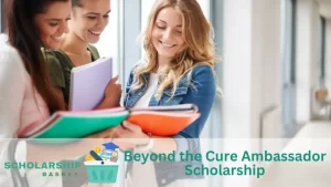 Beyond the Cure Ambassador Scholarship
