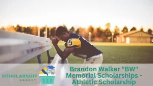 Brandon Walker BW Memorial Scholarships - Athletic Scholarship