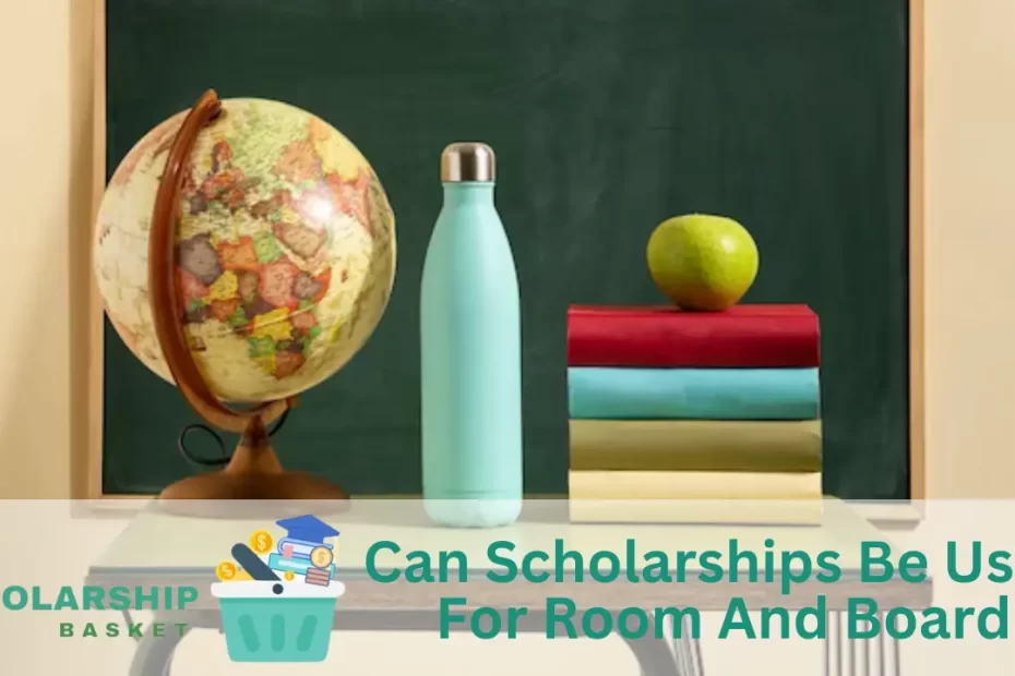 Can Scholarships Be Used For Room and Board? ScholarshipBasket