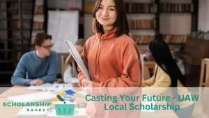 Casting Your Future - UAW Local Scholarship