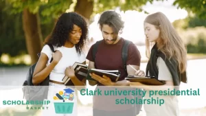 Clark university presidential scholarship