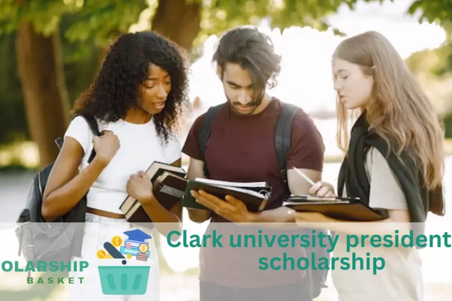 Clark university presidential scholarship