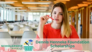 Dennis Henneke Foundation Scholarships