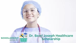 Dr. Bomi Joseph Healthcare Scholarship