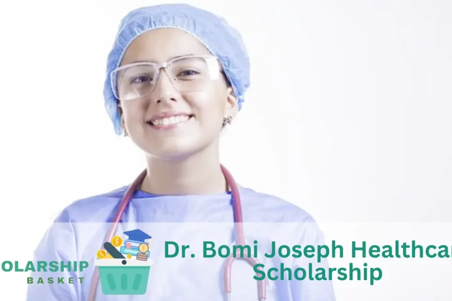 Dr. Bomi Joseph Healthcare Scholarship