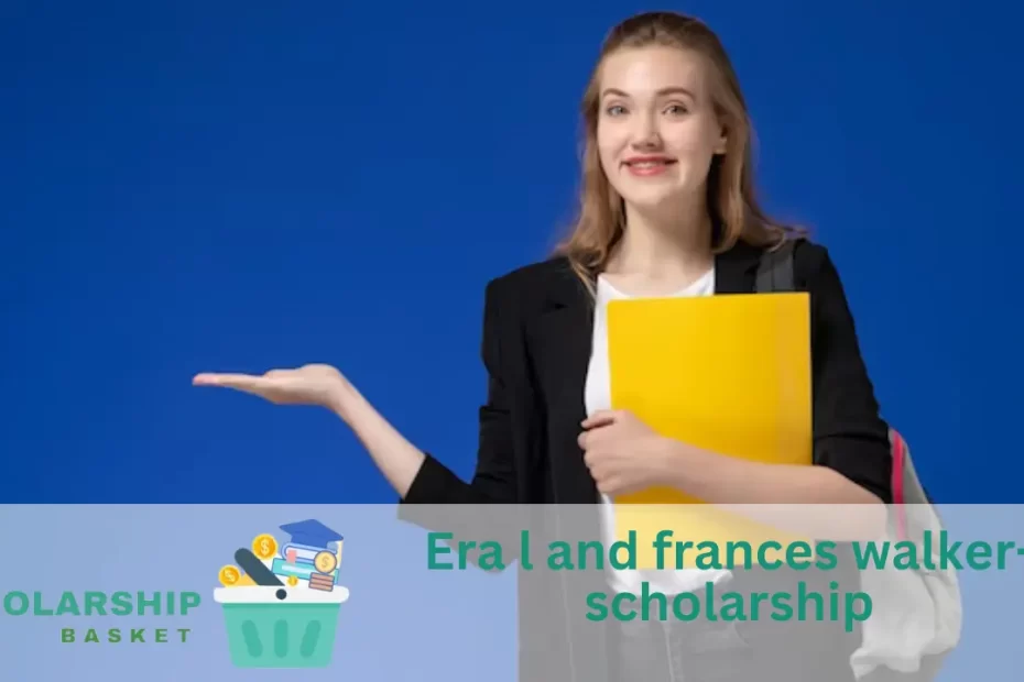 Era l and frances walker-scholarship