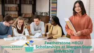 Featherstone HBCU Scholarships at Morgan State University