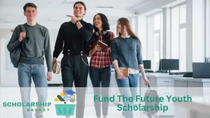 Fund The Future Youth Scholarship
