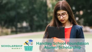 Handley School Foundation Alumni Scholarship