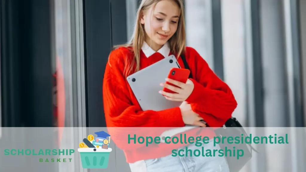 Hope college presidential scholarship