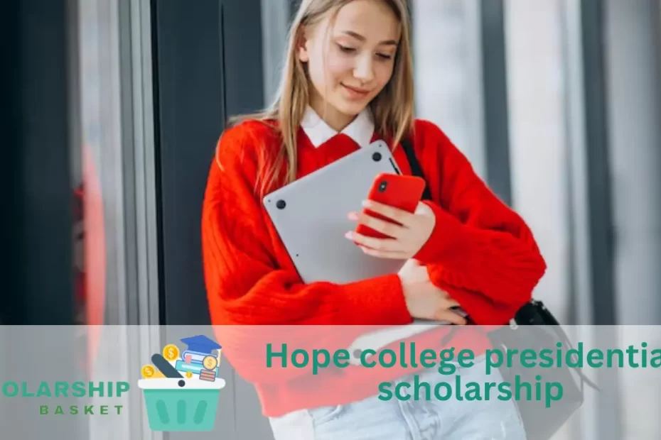 Hope college presidential scholarship