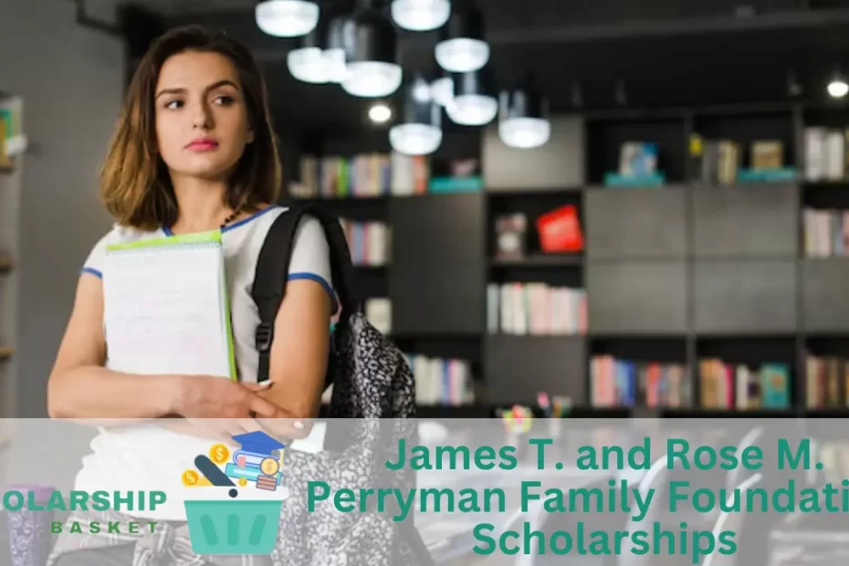 James T. and Rose M. Perryman Family Foundation Scholarships