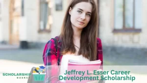 Jeffrey L. Esser Career Development Scholarship