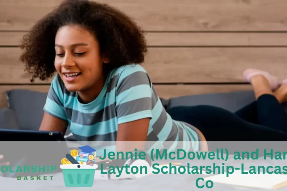 Jennie (McDowell) and Harlan Layton Scholarship-Lancaster Co