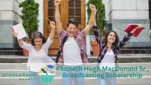 Kenneth Hugh MacDonald Sr., Broadcasting Scholarship