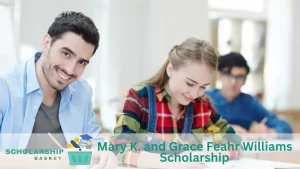 Mary K. and Grace Feahr Williams Scholarship