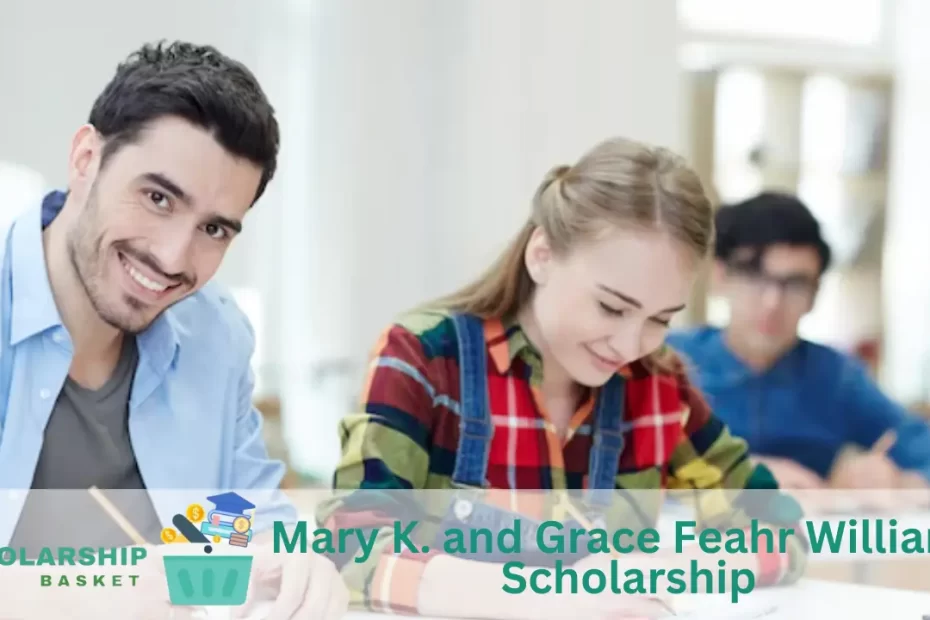 Mary K. and Grace Feahr Williams Scholarship