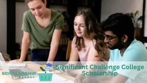 Significant Challenge College Scholarship