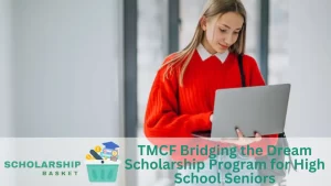 TMCF Bridging the Dream Scholarship Program for High School Seniors