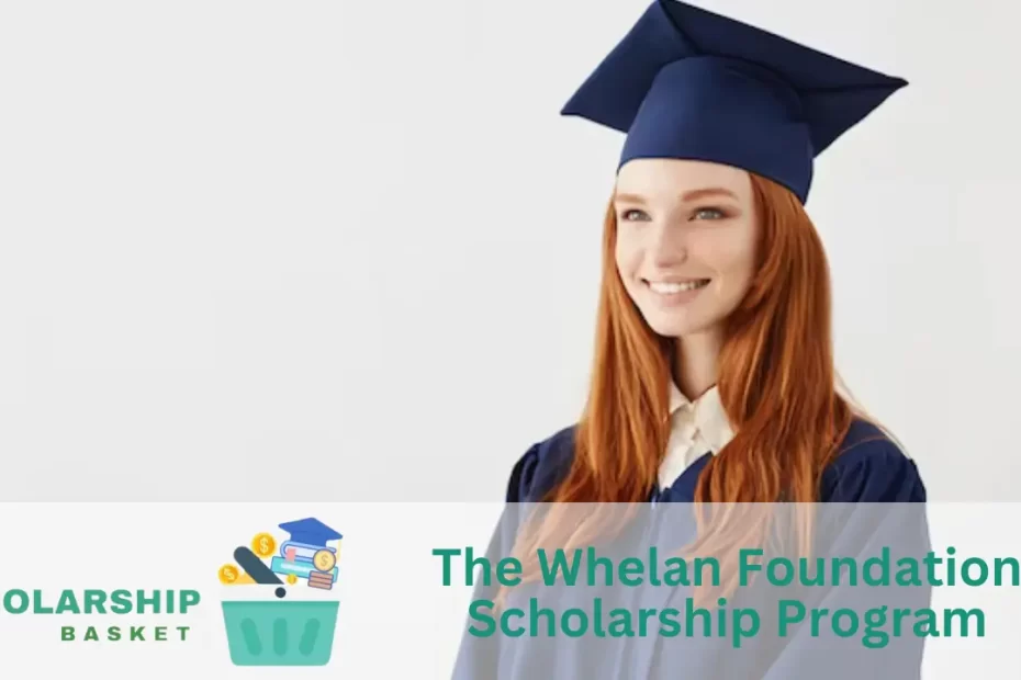 The Whelan Foundation Scholarship Program