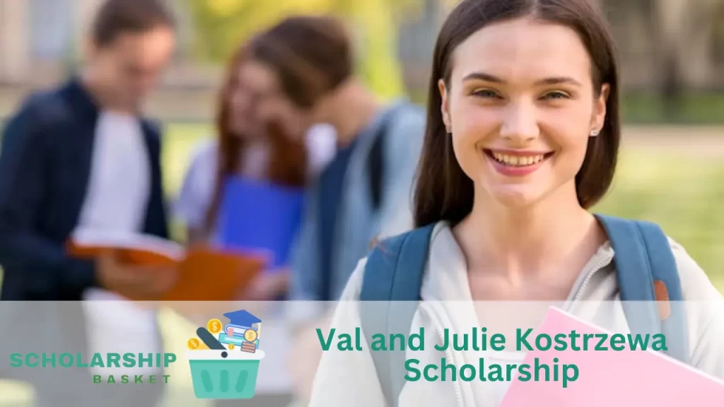 Val and Julie Kostrzewa Scholarship