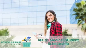 i4Kids Medical Student Scholarship