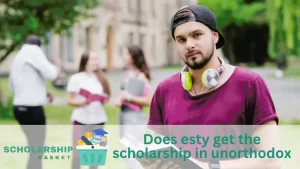 Does esty get the scholarship in unorthodox