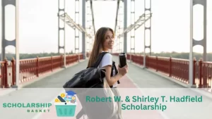 Robert W. Shirley T. Hadfield Scholarship