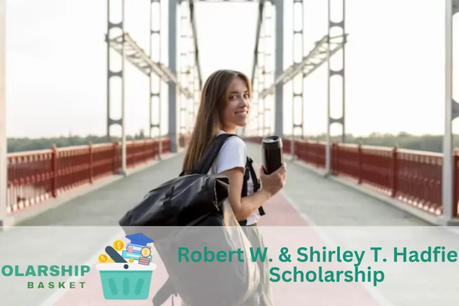 Robert W. Shirley T. Hadfield Scholarship