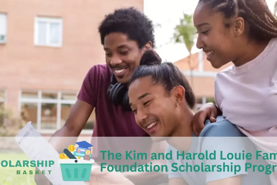 The Kim and Harold Louie Family Foundation Scholarship Program