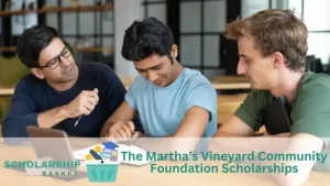 The Martha’s Vineyard Community Foundation Scholarships