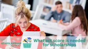 What act score is needed for scholarships