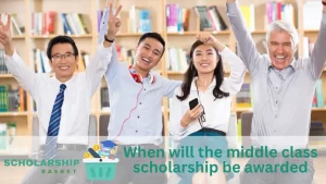 When will the middle class scholarship be awarded